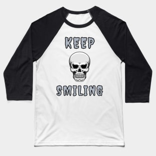 Keep Smiling - Skull Baseball T-Shirt